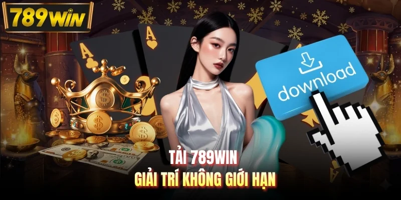 Tải 789WIN giải trí không giới hạn